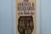 Irish shrines &amp; relinquaries of the Middle Ages