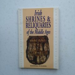 Irish shrines & relinquaries of the Middle Ages