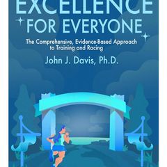 Marathon excellence for everyone book: The Comprehensive, Evidence-Based Approach to Training and Racing. By John Davis