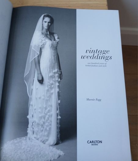 Vintage Weddings One Hundred Years of Bridal Fashion and Style Marnie Fogg Hardback
