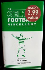 The Celtic Football Miscellany by John White - Hardback