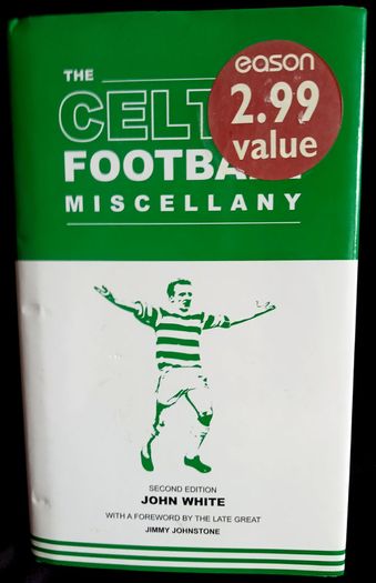 The Celtic Football Miscellany by John White - Hardback