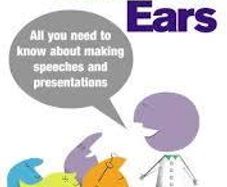 Lend Me Your Ears - All You Need To Know About Making Speeches And Presentations