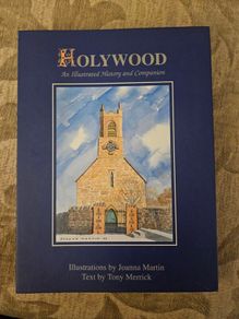 Holywood. A Illustrated History And Companion. Illustrations By Joanna Martin Text By Tony Merrick. First Edition Hardback In Good Condition.  See Photos For Same.