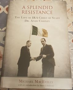 A Splendid Resistance: The Life Of IRA Chief Of Staff Dr. Andy Cooney by Michael MacEvilly