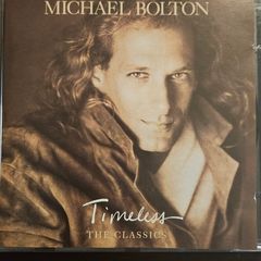 Michael Bolton -  Timeless. The Classics.