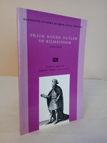 Prior Roger Outlaw of Kilmainham (Maynooth Studies in Irish Local History) by Eithne Massey (HQ275)