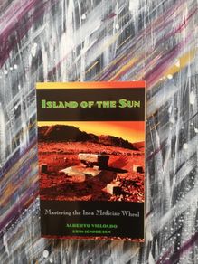 Island of the Sun - Mastering the Inca Medicine Wheel