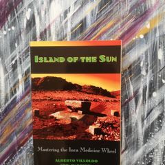 Island of the Sun - Mastering the Inca Medicine Wheel