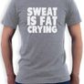 Sweat Is Fat Crying T-shirt Tee Top Shirt Image 4