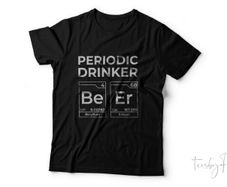 Periodic drinker  beer  be er  cool t-shirt