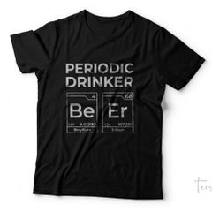 Periodic drinker  beer  be er  cool t-shirt