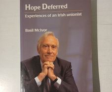 Hope Deferred - Expressions of an Irish Unionist by Basil McIvor