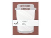 Hendryx Haus - Better Latte Than Never Notepad - 50 Sheets