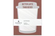 Hendryx Haus - Better Latte Than Never Notepad - 50 Sheets