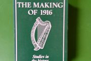 The making of 1916 - studies in the history of the Rising