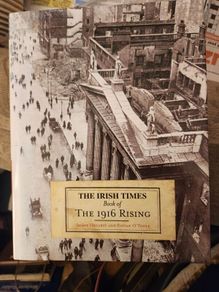 The Irish  Times Book Of The 1916 Rising. Shane Hegarthy & Fintan O Toole. First Edition Large Volume Hardback With Dustjacket In Very Good Condition. 36.