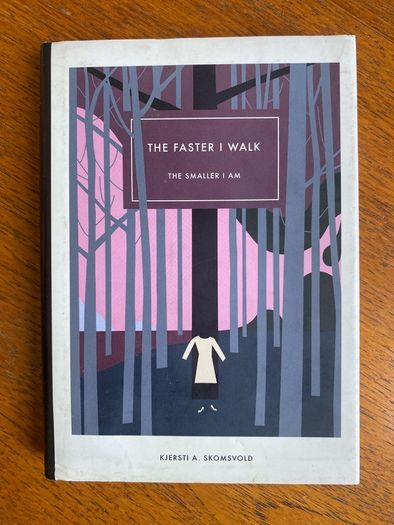 Kjersti A. Skomsvold - The Faster I Walk the Smaller I Am.