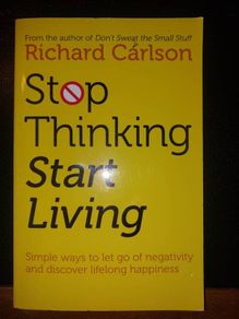 Stop Thinking Start Living