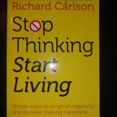 Stop Thinking Start Living