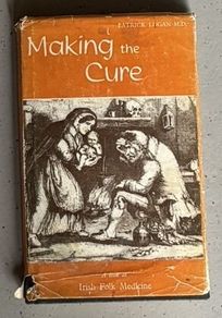 Making the Cure: A Look at Irish Folk Medicine, Patrick Logan