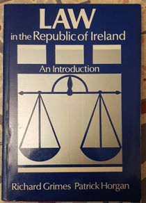 Law In The Republic Of Ireland: An Introduction by Richard Grimes and Patrick Horgan