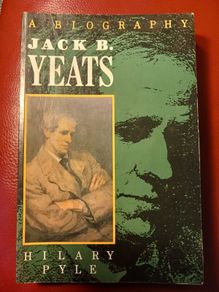 Jack B. Yeats / A Biography/ Hillary Pyle/ 1989