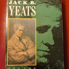 Jack B. Yeats / A Biography/ Hillary Pyle/ 1989