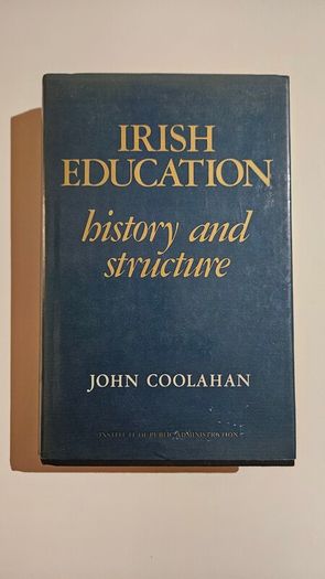 Irish Education History and Structure (1981) - John Coolahan - Irish Education History Book