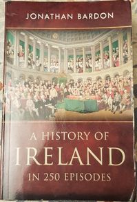 A History Of Ireland In 250 Episodes by Jonathon Bardon