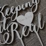 Custom Cake Topper Keeping it Real Personalized YOUR ENGRAVER Wedding Anniversary Save the date Cake Topper Laser Cut HandMade Ireland Image 4