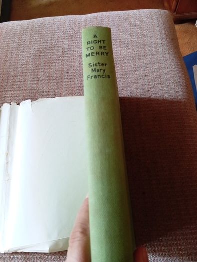 Rare Find 1956 1st Ed. A Right to be Merry. Sister Mary Francis. Religious. Vintage.