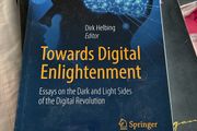 Dirk Helbing Towards Digital Enlightenment: Essays on the Dark and Light Sides of the Digital Revolution