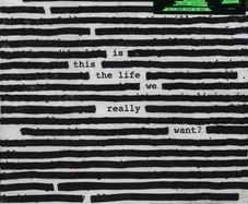 ROGER WATERS  |  is this the life we really want?
