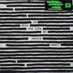 ROGER WATERS  |  is this the life we really want?
