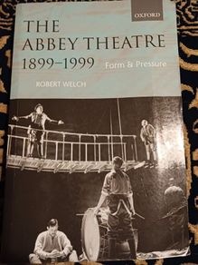 The Abbey Theatre 1899 - 1999 / Form & Pressure/ Robert Welsh/ Oxford Univeristy Press