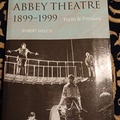 The Abbey Theatre 1899 - 1999 / Form & Pressure/ Robert Welsh/ Oxford Univeristy Press