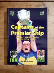 Captains of the Premier Ship - Noel Dundon - Tipperary GAA Book - GAA History Book - Hurling Book
