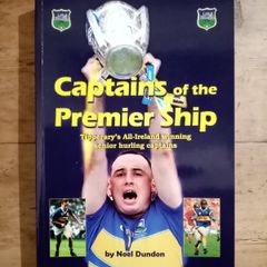 Captains of the Premier Ship - Noel Dundon - Tipperary GAA Book - GAA History Book - Hurling Book