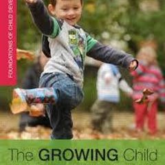 The Growing Child - Laying The Foundations Of Active Learning & Physical Health - Clair Stevens