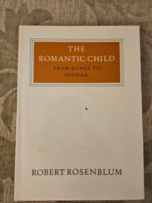 The Romantic Child. From Runge To Sendak. By Robert Rosenblum. First Edition Hardback With Dustjacket In Good Condition.  See Photos For Same.