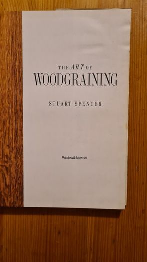 The Art Of Woodgraining. By Stewart Spencer. Techniques For Creating Painted Wood Effects On Interiors, Furniture And Objects.  FIRST EDITION. Large Volume Hardback With Dustjacket In Very Good Condition.