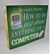 Readers Digest How to Do Just about Anything on a Computer