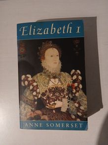 Elizabeth I by Anne Somerset