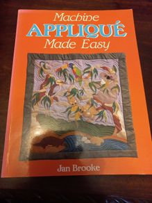 Machine Applique Made Easy- Book by Jan Brooke