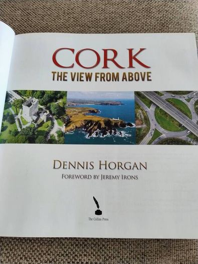 Cork the View from Above by Dennis Horgan 2014 hardback with dustcover in very good condition 250 pages with hundreds of photos FREE STANDARD POSTAGE INCLUDED