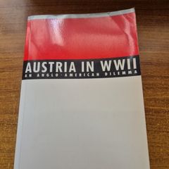 Austria in WW2. An Anglo-American Dilemma. World War 2. History. Robert Keyserlingk