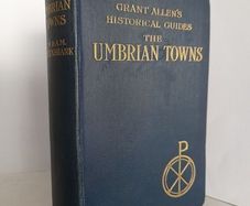 The Umbrian Towns: Grant Allen's Historical Guides by J. W. & A. M. Cruickshank (HQ388)