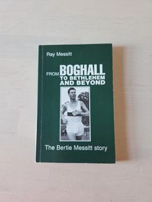 From Boghall to bethlehem and beyond.  the Bertie Messit story. signed by Bertie Messit. Priced to sell