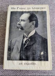 Mo Turur go hAmerice by An Craoibhin 1937 hardback with dustcover by Douglas Hyde The Little Branch and My Travels in America in good condition with some wear to the dustcover see photos and some writing on the inside page FREE POSTAGE INCLUDED
